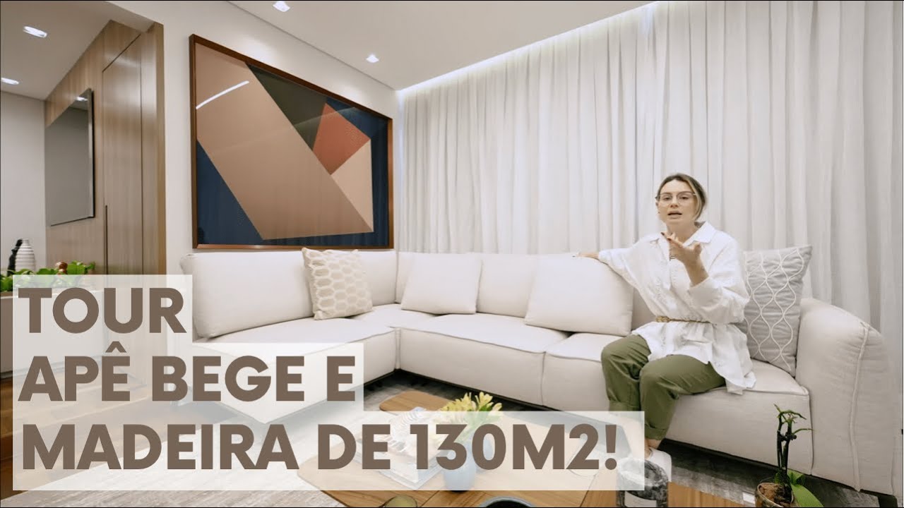 TOUR| AQUELE DO APÊ COM BEGE E MADEIRA DE 130m2!