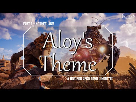 Aloy's Theme || Cinematic - Horizon Zero Dawn