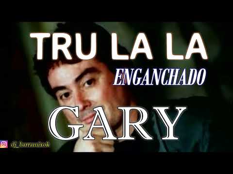 TRULALA CON GARY ✘ ENGANCHADO EXITOS ✘ DJ BARRA MIX