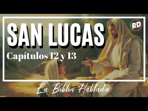 La Biblia Hablada. Lucas 12 y 13