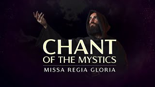 Chant of the Mystics: Angelic Gregorian Chant "Gloria (missa regia)" - lyrics &amp; notes