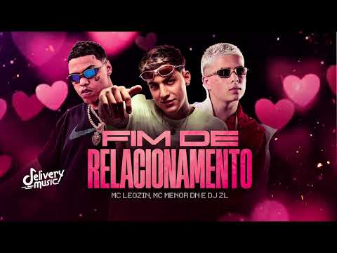 Fim de Relacionamento - Mc Leozin, Mc Menor DN e Dj ZL #LembraDeMim