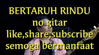 Download lagu BERTARUH RINDU becking track no melody.semoga bermanfaat mp3
