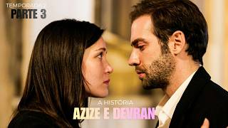 A HISTÓRIA DE AZIZE E DEVRAN | 2ª  TEMPORADA [PARTE 3]