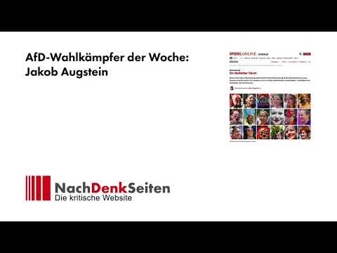 AfD-Wahlkämpfer der Woche: Jakob Augstein | Jens Berger | NachDenkSeiten-Podcast
