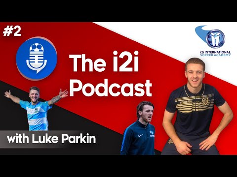 THE i2i PODCAST | #2 - LUKE PARKIN