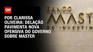 Vídeo: Delação pavimenta nova ofensiva do governo sobre Master | LIVE CNN