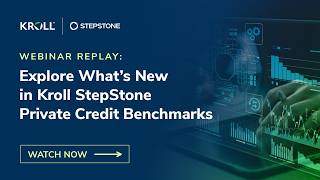 Webinar Replay: Explore What’s New in Kroll StepStone Private Credit Benchmarks