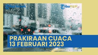 Prakiraan Cuaca BMKG Senin 13 Februari 2023: 30 Wilayah Berpotensi Hujan Lebat