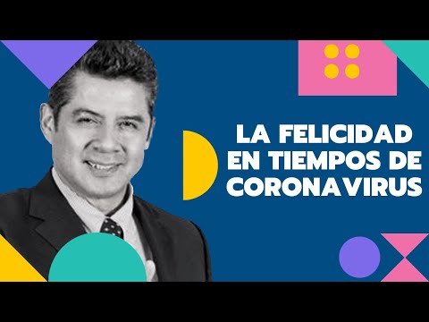 La Felicidad en Tiempos de Covid - Edgar Rosas