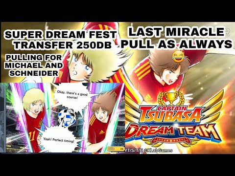 CAPTAIN TSUBASA DREAM TEAM | SUPER DREAM FEST TRANSFER 250DB | PULLING FOR MICHAEL AND SCHNEIDER!!