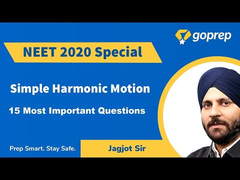 NEET 2020 Special |15 Most probable Questions | Simple Harmonic Motion | Physics | Jagjot sir|Goprep Video