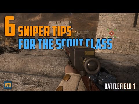 6 Sniper Tips for the Scout Class - Battlefield 1