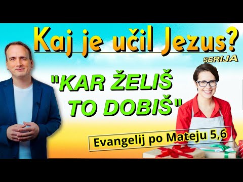 Kar želiš, to dobiš!┃ KAJ JE UČIL JEZUS?┃Evangelij po Mateju 5,6   (CC)