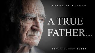 Inspirational Poetry About The Greatest Father | Edgar Albert Guest | Only a Dad