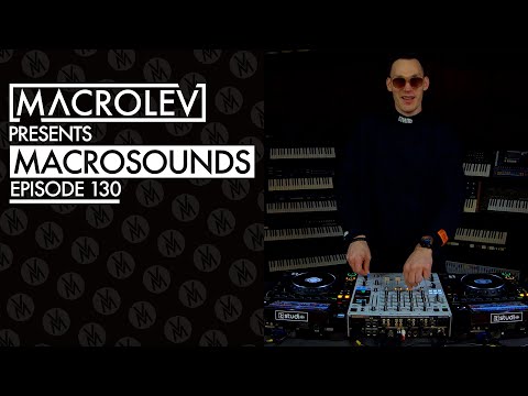 MACROLEV PRESENTS MACROSOUNDS - EPISODE 130
