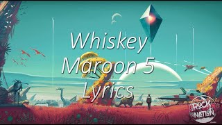 Maroon 5 - Whiskey (Lyrics Video)