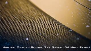 Hiroshi Okada - Beyond The Green (DJ Hinx Remix)