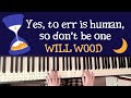 Yes To Err Is Human So Don T Be One Will Wood Piano Cover