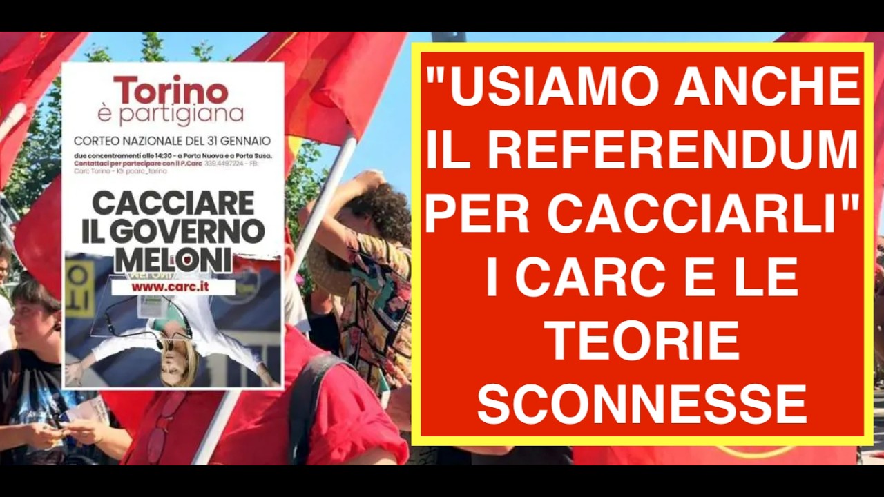 "USIAMO ANCHE IL REFERENDUM PER CACCIARLI" I CARC E LE TEORIE SCONNESSE