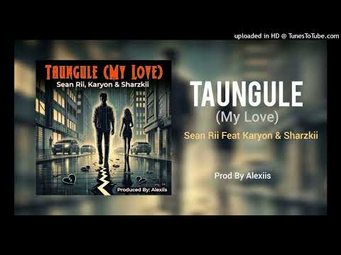 Taungule(My Love)Sean Rii Ft Karyon & Sharzkii(Prod By Alexiis)2024
