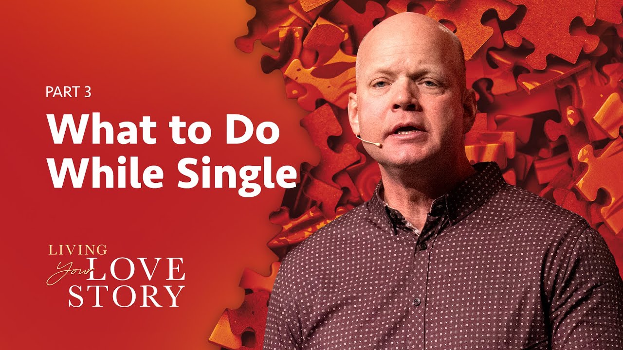 The Gift of Singleness | Living Your Love Story (Part 3)