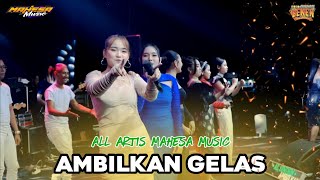 Download lagu AMBILKAN GELAS ALL ARTIS ||MAHESA MUSIC - BEKEN WONOKERTO PEKALONGAN 2025 mp3