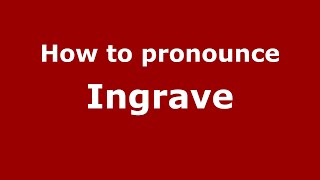 How to pronounce Ingrave