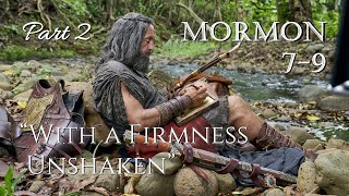 Come Follow Me - Mormon 7-9 (part 2): "With a Firmness Unshaken"
