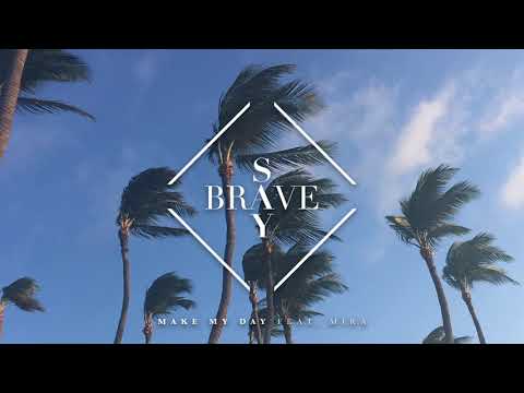 Say Brave & Mira – Make my day Video