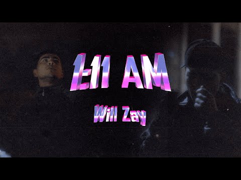 1:11 AM - WILL ZAY (Video oficial)