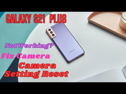Samsung S21 Plus Camera Setting Reset
