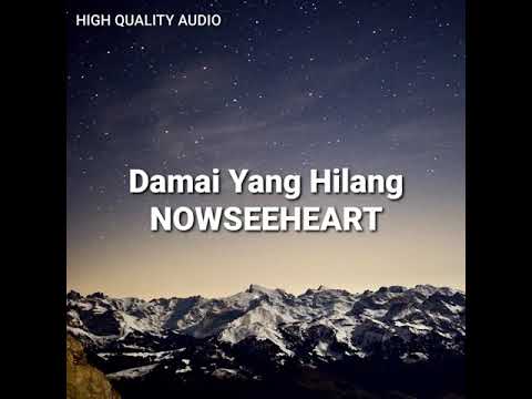 NOWSEEHEART - Damai Yang Hilang