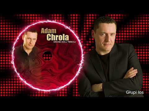 Adam Chrola - Mój drogi teściu (Moje najlepsze piosenki)