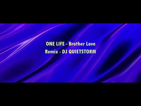 BROTHER LOVE - One Life - DJ Quietstorm Remix @Heimanamusic