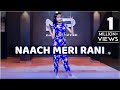 Naach Meri Rani | Guru Randhawa | Dance Video | Nritya Performance