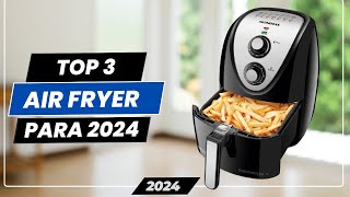 Melhores Air Fryer Para 2024