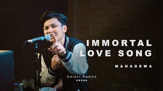 Download lagu IMMORTAL LOVE SONG - MAHADEWA | Adlani Rambe (Cover) mp3