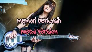 Memori berkasih(METAL VERSION) MANTAP Memori berkasih(METAL VERSION) MANTAP