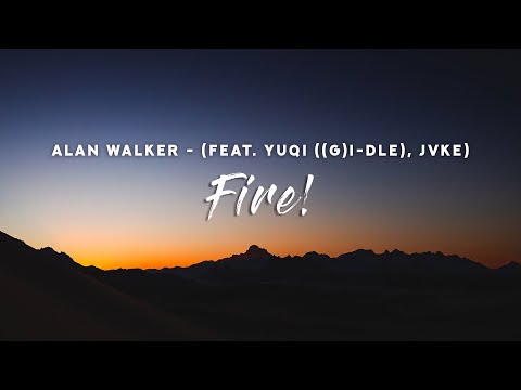 Alan Walker - Fire! (Lyrics) feat. YUQI ((G)I-DLE), JVKE
