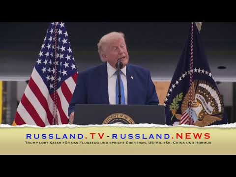 Trump lobt Katar für das Flugzeug und spricht über Iran, US Militär, China und Hormus