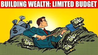How to Build Wealth On A Tight Budget | Unveiling 8 Essential Lessons!