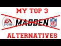 My Top 3 Madden Alternatives