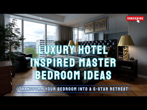 Luxury Hotel Inspired Master Bedroom Ideas | Transform Your Bedroom Into a 5-Star Retreat