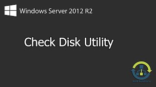How to perform a check disk (chkdsk) on Windows Server 2012 R2