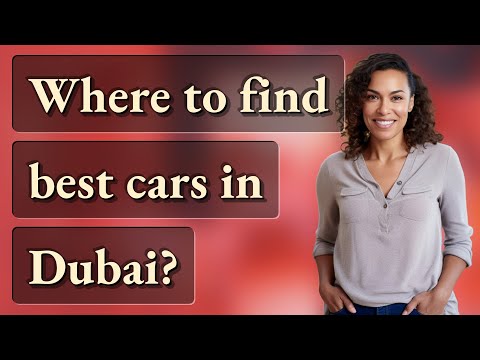 Where to find best cars in Dubai?