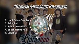Download lagu Larashati Band Playlist Nostalgia mp3 Download lagu Larashati Band Playlist Nostalgia mp3