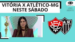 VITÓRIA ENFRENTA O ATLÉTICO-MG NESTE SÁBADO, PELO CAMPEONATO BRASILEIRO | JOGO ABERTO BA