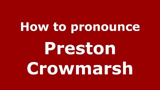 How to pronounce Preston Crowmarsh