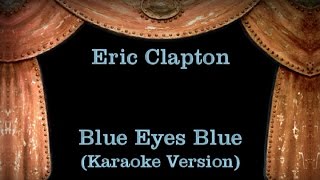 Eric Clapton - Blue Eyes Blue - Lyrics (Karaoke Version)